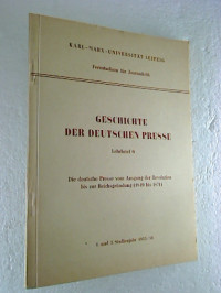 Geschichte+der+deutschen+Presse.+Lehrbrief+6%3A+Die+deutsche+Presse+vom+Ausgang+der+Revolution+bis+zur+Reichsgr%C3%BCndung+%281849+-+1871%29