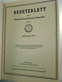 Gesetzblatt+der+Deutschen+Demokratischen+Republik.+T.+I.+-+Jg.+1975%2C+Jan.+-+Dez.+%28Nr.+1+-+48%29