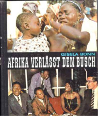 Gisela+Bonn%3A+Afrika+verl%C3%A4%C3%9Ft+den+Busch.+-+Kontinent+der+Kontraste.