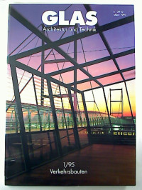 Glas.+-+Architektur+und+Technik+%3A+1.+Jg.+%2F+1995%2C+Nr.+1%3A+Verkehrsbauten.