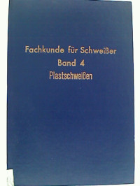 G%C3%BCnther+Thieme+%2F+R.+Kaufhold+u.a.%3AFachkunde+f%C3%BCr+Schwei%C3%9Fer%2C+Bd.+4%3A+Plastschwei%C3%9Fen.