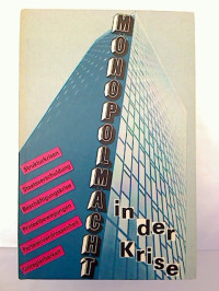 Hans+Heinrich+Angerm%C3%BCller+u.a.%3AMonopolmacht+in+der+Krise.+-+Zur+politischen+Labilit%C3%A4t+des+staatsmonopolitischen+Kapitalismus.