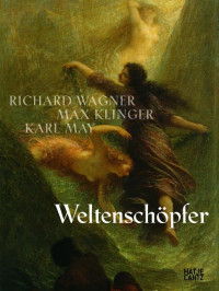 Hans-Werner+Schmidt+%28Hrsg%29%3AWeltensch%C3%B6pfer.+Richard+Wagner+-+Max+Klinger+-+Karl+May