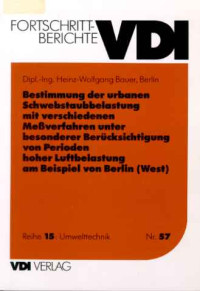 Heinz-Wolfgang+Bauer%3ABestimmung+der+urbanen+Schwebstaubbelastung+mit+verschiedenen+Me%C3%9Fverfahren+unter+besonderer+Ber%C3%BCcksichtigung+von+Perioden+hoher+Luftbelastung+am+Beispiel+von+Berlin+%28West%29