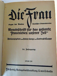 Helene+Lange+%2F+Gertrud+B%C3%A4umer+%28Hg.%29%3ADie+Frau.+-+Monatsschrift+f%C3%BCr+das+gesamte+Frauenleben+unserer+Zeit.+-+36.+Jg.+%2F+1928%2F29