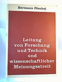 Hermann+P%C3%B6schel%3ALeitung+von+Forschung+und+Technik+und+wissenschaftlicher+Meinungsstreit.