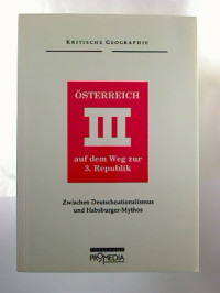 Hrsg.%3A+%C3%96AKO%3A%C3%96sterreich+auf+dem+Weg+zur+3.+Republik.+-+Zwischen+Deutschnationalismus+und+Habsburger-Mythos.