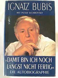 Ignatz+Bubis+mit+Peter+Sichrovsky%3ADamit+bin+ich+noch+l%C3%A4ngst+nicht+fertig.+-+Die+Autobiographie.