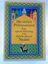 Iljas+ben+Jussuf+Nisami%3ADie+sieben+Prinzessinnen.+-+Eine+epische+Dichtung.