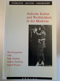 Inge+Stephan+%2F+Sabine+Schilling+%2F+Sigrid+Weigel+%28Hg.%29%3A%3AJ%C3%BCdische+Kultur+und+Weiblichkeit+in+der+Moderne.