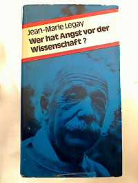 Jean-Marie+Legay%3AWer+hat+Angst+vor+der+Wissenschaft.+-+%C3%9Cber+Wissenschaftler%2C+Politik+und+Gesellschaft.