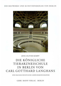 Jens-Oliver+Kempf%3A+Die+K%C3%B6nigliche+Tierarzneischule+in+Berlin+von+Carl+Gotthard+Langhans