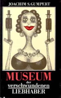 Joachim+S.+Gumpert%3A+Museum+der+verschwundenen+Liebhaber+-+Geschichten.
