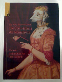 J%C3%BCrg+J%C3%BCrg+Willi+%2F+Margaretha+Dubach%3ADie+%C3%9Cberwindung+des+Menschseins.+Nach+der+Heilmethode+von+Prof.+Pilzbarth.