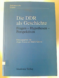 J%C3%BCrgen+Kocka+%2F+Martin+Sabrow+%28Hg.%29%3ADie+DDR+als+Geschichte+%3A+Fragen+-+Hypothesen+-+Perspektiven.