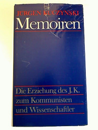 J%C3%BCrgen+Kuczynski%3AMemoiren.+Die+Erziehung+des+J.+K.+zum+Kommunisten+und+Wissenschaftler.