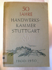 Jubil%C3%A4ums-+und+Gesch%C3%A4ftsbericht+1900%2F1950+%2F+Handwerkskammer+Stuttgart.