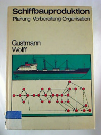 Karl-Heinz+Gustmann+%2F+Hans-Peter+Wolff%3ASchiffbauproduktion.+-+Planung%2C+Vorbereitung%2C+Organisation.
