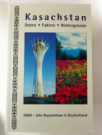 Kasachstan+%3A+Daten%2C+Fakten%2C+Hintergr%C3%BCnde.+-+2009.+-+Jahr+Kasachstans+in+Deutschland.