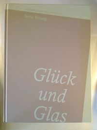 Klaus+Herding+u.a.+%28Hg.%29%3AIrene+Bisang+%3A+Gl%C3%BCck+und+Glas.