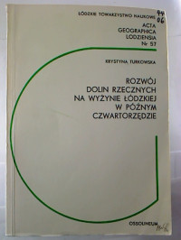 Krystyna+Turkowska%3ARozwoj+Dolin+Rzecznych+Na+Wyzynie+Lodzkiej+W+Poznym+Czwartorzedzie.