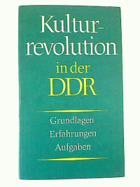 Kulturrevolution+in+der+DDR.+-+Grundlagen%2C+Erfahrungen%2C+Aufgaben.