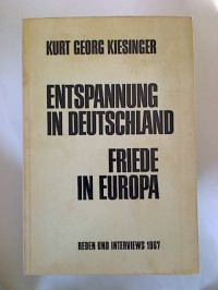 Kurt+Georg+Kiesinger%3AEntspannung+in+Deutschland+-+Friede+in+Europa.+Reden+und+Interviews+1967.