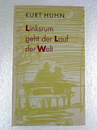 Kurt+Huhn%3ALinksrum+geht+der+Lauf+der+Welt.+%28Gedichte%29