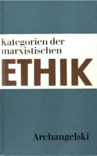 L.M.+Archangelski%3AKategorien+der+marxistischen+Ethik