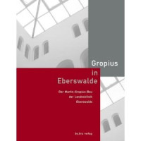 Landesklinik+Eberswalde+%28Hg.%29%3A+Gropius+in+Eberswalde.+Der+Martin-Gropius-Bau+der+Landesklinik+Eberswalde.