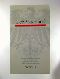 Lieb+Vaterland.+-+Eine+zeitgen%C3%B6ssische+Anthologie+zum+Thema+Vaterland%2C+zum+politischen+Geschehen+und+zu+sozialen+Gegebenheiten.