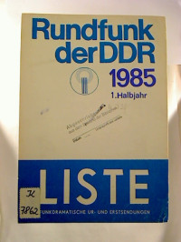 Liste.+-+Funkdramatische+Ur-+und+Erstsendungen+%2F+Rundfunk+der+DDR.+-+1985%2C+1.+Halbjahr.