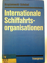 M.+T.+Krzyzanowski+%2F+M.+Schelzel%3AInternationale+Schiffahrtsorganisationen.