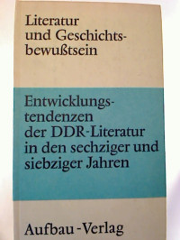 Manfred+Diersch%3ALiteratur+und+Geschichtsbewu%C3%9Ftsein+-+Entwicklungstendenzen+der+DDR-Literatur+in+den+sechziger+und+siebziger+Jahren