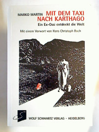 Marko+Martin%3AMit+dem+Taxi+nach+Karthago%3A+-+Ein+Ex-Ossi+entdeckt+die+Welt.+Reiseprosa%2C+Essays+und+Gedichte.