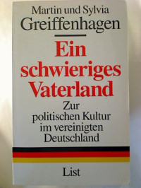 Martin+%2F+Sylvia+Greiffenhagen%3AEin+schwieriges+Vaterland.+-+Zur+politischen+Kultur+im+vereinigten+Deutschland.