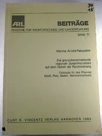 Martine+Arnold-Palussi%C3%A8re%3ADie+grenz%C3%BCberschreitende+regionale+Zusammenarbeit+auf+dem+Gebiet+der+Raumordnung.+-+Fallstudie+f%C3%BCr+das+Rheintal%2C+Elsa%C3%9F%2C+Pfalz%2C+Baden%2C+Nordwestschweiz.