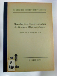 Materialien+der+4.+Hauptversammlung+des+Deutschen+Bibliotheksverbandes.+Dresden%2C+vom+28.+bis+30.+April+1970.