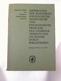 Materialien+der+Konferenz+%C2%B4Ideologische%2C+%C3%A4sthetische+und+p%C3%A4dagogische+Probleme+der+Literaturvermittlung+an+Kinder+durch+Bibliotheken%C2%B4+-+Leipzig%2C+31.10+bis+2.11.1979..