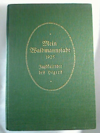 Mein+Waidmannsjahr+1925+%3A+Jagdkalender+des+Hegers.