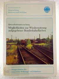 M%C3%B6glichkeiten+zur+Wiedernutzung+aufgegebener+Bundesbahnfl%C3%A4chen.+-+Querschnittsuntersuchung.