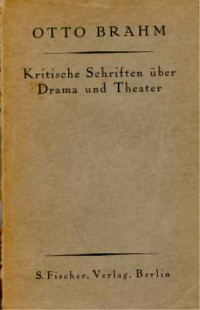 Otto+Brahm%3A+Kritische+Schriften+%C3%BCber+Drama+und+Theater.