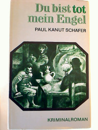 Paul+Kanut+Sch%C3%A4fer%3ADu+bist+tot%2C+mein+Engel.+-+Kriminalroman.
