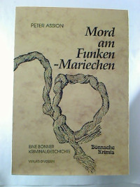 Peter+Assion%3AMord+am+Funken-Mariechen.+-+Eine+Bonner+Kriminalgeschichte.