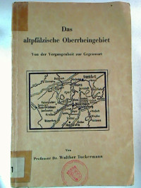 Prof.+Dr.+Walther+Tuckermann%3ADas+altpf%C3%A4lzische+Oberrheingebiet.+-+Von+der+Vergangenheit+zur+Gegenwart.