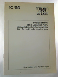 Programm+des+Deutschen+Gewerkschaftsbundes+f%C3%BCr+Arbeitnehmerinnen.+-+Grunds%C3%A4tze+und+Forderungen.