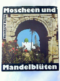 Reinhard+Delau%3AMoscheen+und+Mandelbl%C3%BCten+%3A+Leben+in+Libyen.