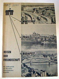 Reisen+der+Freundschaft%3A+Warschau%2C+Prag%2C+Budapest.+-+Die+Au%C3%9Fenpolitik+der+Deutschen+Demokratischen+Republik.