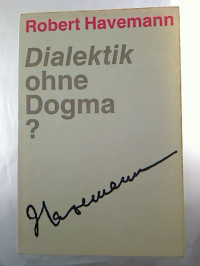 Robert+Havemann%3A+Dialektik+ohne+Dogma++-+Aufs%C3%A4tze%2C+Dokumente+und+die+vollst%C3%A4ndige+Vorlesungsreihe+zu+naturwissenschaftlichen+Aspekten+philosophischer+Probleme