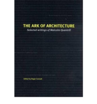Roger+Connath+%28Ed.%29%3AThe+Ark+of+Architecture%3A+Selected+Writings+of+Malcolm+Quantrill.